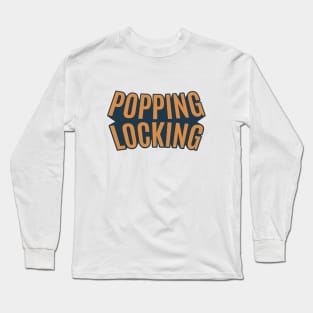 Popping and Locking - Breakdance -  B-Boys and B-Girls Long Sleeve T-Shirt